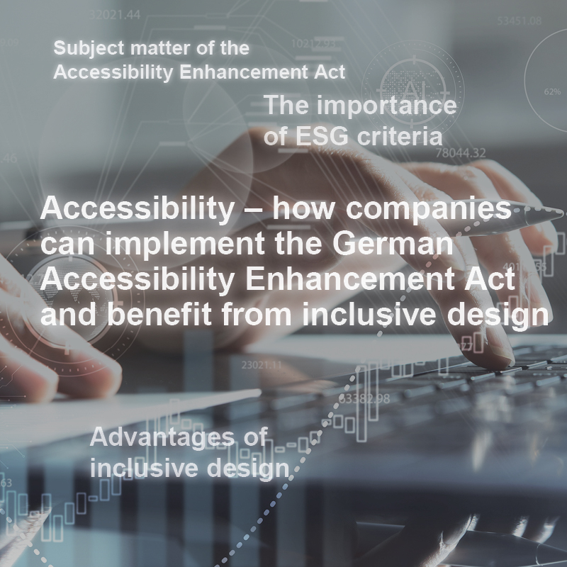 An image depicting a close-up of hands typing on a keyboard, overlaid with text about the importance of accessibility in design. It highlights the German Accessibility Enhancement Act and the advantages of inclusive design, emphasizing how companies can implement these accessibility standards.