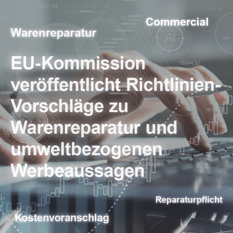 Die EU-Kommission veröffentlicht Richtlinienvorschläge zur Warenreparatur und umweltbezogenen Werbeaussagen. Wichtige Themen sind Reparaturpflicht und Kostenvorschläge.