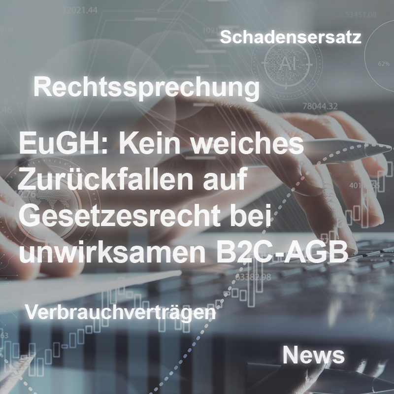 Eine Hand tippt auf einer Tastatur. Im Vordergrund stehen Texte zu einer rechtlichen Entscheidung des EuGH über Schadensersatz und unwirksame B2C-AGB. Die Überschrift lautet "Rechtsprechung" und es gibt Hinweise auf Verbraucherverträge und aktuelle Nachrichten.
