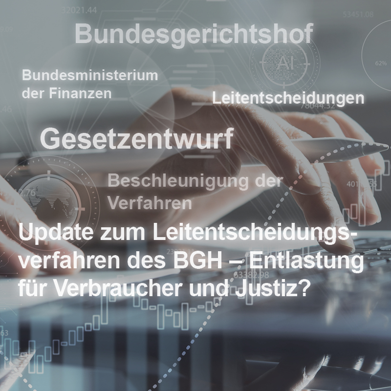 Hintergrund mit Händen, die auf eine Tastatur tippen. Textinformationen zu einem Gesetzentwurf und einem Update zum Leitentscheidungsverfahren des BGH, das sich mit der Entlastung für Verbraucher und die Justiz beschäftigt. Grafiken und Zahlen im Hintergrund symbolisieren digitale Abläufe.