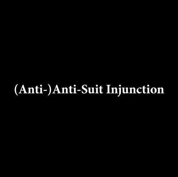Text on a black background reads "(Anti-)Anti-Suit Injunction" in white, bold font. The phrase indicates a legal term related to litigation and jurisdictional issues.